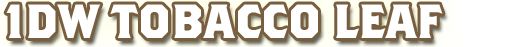 1DW Bulk Tobacco - Dark Wrapper Maduro Leaf