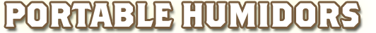 Portable Humidors, Water Pillows, Keeping Tobaco Moist