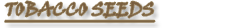 Buy Tobacco Seeds Online - All Varieties!